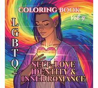 Love Is Love | Self-Love, Identity & Inner Romance Vol. 4: A Calming Adult Coloring Book for LGBTQ Self-Care, Acceptance, and Emotional Wellness (Love ... LGBTQ Valentine Adult Coloring Book Series)