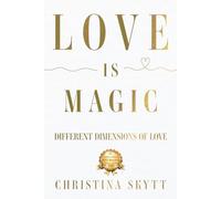 Love is Magic: Different Dimensions of Love