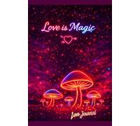 Love Is Magic: Mushroom Notebook: Vintage-Style Lined Journal (6x9, 100 Pages) | Cute Love Gift | Romantic Notes & Writing