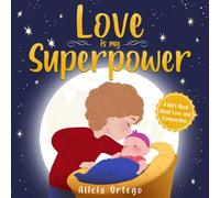 Love is My Superpower: A Kid’s Book About Love and Compassion (My Superpower Books)