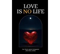 Love Is No Life: The Truth About Romance and Real Living | Why "You Are My Everything" Destroys You (General Knowledge)
