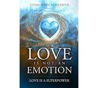 Love is Not an Emotion: Love is a Superpower