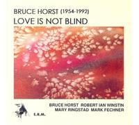 Love Is Not Blind - Bruce Horst ( 1954-1992)