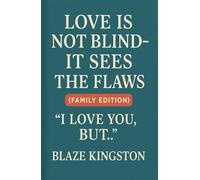 Love Is Not Blind-It Sees the Flaws: (Family Edition) (Love Is Not Blind Series)
