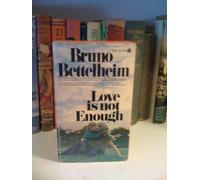 Love is not enough: The treatment of emotionally disturbed children