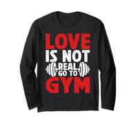 Love is Not Real Go to Gym Fitness Humor para Amantes del Gimnasio Manga Larga