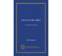 Love is of the valley: an old-fashioned story
