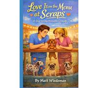 Love Is on the Menu at Scraps: A Dog-Loving Romantic Comedy (The Scraps Romantic Comedy Series)