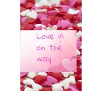 Love Is On The Way: Positive Affirmation Notebook