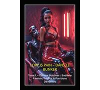 LOVE IS PAIN DANS LE BUNKER: Tome 1 - Domina Princess : Sadisme Féminin, Fouets & Punitions Déviantes