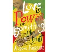 Love Is Power Or Something Like That (ebook)