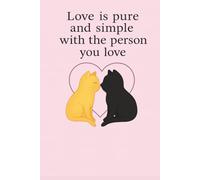 Love is pure and simple with the person you love
