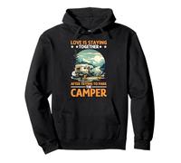 Love Is Staying Together After Parking The Camper Sudadera con Capucha