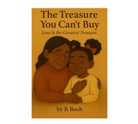 Love Is the Greatest Treasure: A Heartwarming Story About Love, Choice, and What Truly Matters (Bebe Garden)