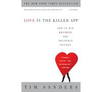 Love Is the Killer App: How to Win Business and Influence Friends