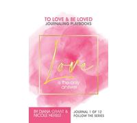 Love Is The Only Answer: To Love and Be Loved Self-Love Journal Playbook