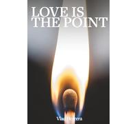 Love Is the Point: On Presence, Purpose, and the Life That Actually Matters: 2 (Spiritual Stories)