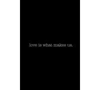 Love is What Makes Us: Journal With 100 Blank Notebook Pages