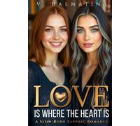 Love Is Where the Heart Is: A Steamy Karmic Sapphic Romance