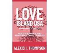 LOVE ISLAND USA SEASON 7: REALITY, ROMANCE, AND REINVENTION IN GEN Z AMERICA