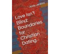 Love Isn’t Blind: Boundaries for Christian Dating.