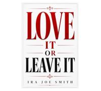 Love It Or Leave It: Integrity, Purpose, and the Courage to Live Without Compromise (The Becoming Series)