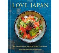 Love Japan: Recipes from our Japanese American Kitchen [A Cookbook]