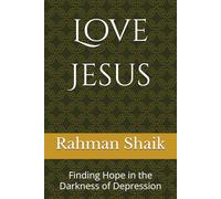 Love Jesus: Finding Hope in the Darkness of Depression