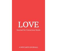 Love Journal 2026: Cultivate Self-Love + Nurture Meaningful Connections: 120 Premium Dot Grid Pages | Deepen Your Capacity for Love Through Daily Practice & Intention