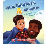 Love, Kindness and Kingston: My Superhero Dad and Me