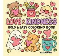 Love & Kindness Bold & Easy Coloring Book: 40 Stress Relief Coloring Designs for Adults & Teens (Self-Care & Love Coloring)