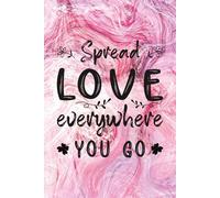 Love & Kindness Journal: "Spread Love Everywhere You Go" Inspirational Lined Notebook: Pink Watercolor Design | 6x9 Inches