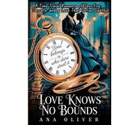 Love Knows No Bounds: A Time Travel Romance of Sacrifice, Secrets, and a Love that Defies Death