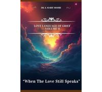 Love Language of Grief Volume Two: When the Love Still Speaks: Love Language of Grief Volume Two