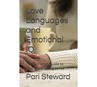 Love Languages and Emotional IQ: The Grownup Guide to Loving and Being Loved