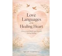 Love Languages of the Healing Heart: How to Love Others-and Yourself- During Healing