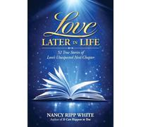 Love Later in Life: 52 True Stories of Love's Unexpected Next Chapter