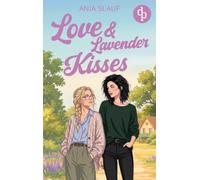 Love & Lavender Kisses: Der Sapphic Liebesroman in einer cosy Kleinstadt