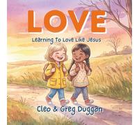 Love - Learning To Love Like Jesus: A Christian Picture Book on God's Love, Kindness, Friendship and Inclusion, with Bible Stories and Lessons for ... and Sunday School (Christian Books For Kids)