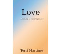 Love: Learning to remain present: 3 (Faith, Hope, and Love)