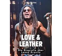Love & Leather: Die Biografie über Lenny Kravitz. Hochwertige Hardcoverausgabe
