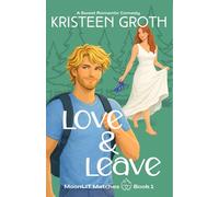 Love & Leave: A Sweet Romantic Comedy (MoonLIT Matches)