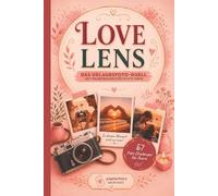 Love Lens Das Urlaubsfoto-Duell mit Paarfragen für echte Nähe: Dein Reisespiel mit 57 Foto-Challenges die eure Paarzeit verbindet, deine Beziehung stärkt und euch wahre Liebe fühlen läßt.