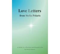 Love Letter from Stella Polaris: A guide to a Fearless and Peaceful Life by Stella Polaris (The Stella Polaris Collection)