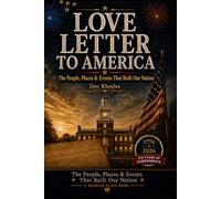 LOVE LETTER TO AMERICA: 250 Facts, Stories & Moments for America's 250th Anniversary