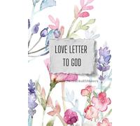 Love Letter To God: A Heartfelt Journal for Expressing Faith, Gratitude, and Prayer"