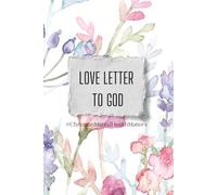 Love Letter To God: A Heartfelt Journal for Expressing Faith, Gratitude, and Prayer"