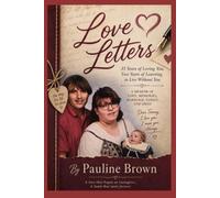 LOVE LETTERS: 35 Years of Loving You, Two Years of Learning to Live Without You A Memoir of Love, Memories, Marriage, Family, and