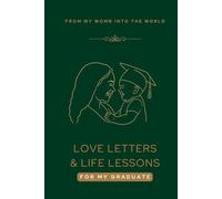 Love Letters and Life Lessons for My Graduate: From My Womb into the World, Green