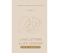 Love Letters and Life Lessons for My Graduate: From My Womb into the World, Ivory